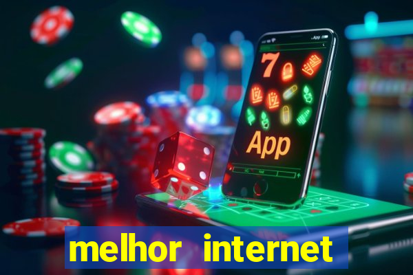 melhor internet para jogar online